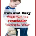Fun and Easy Way to Keep Your Preschooler Learning this Winter