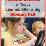 How to set Parental Controls on NetFlix – Learned After a Big Mommy Fail