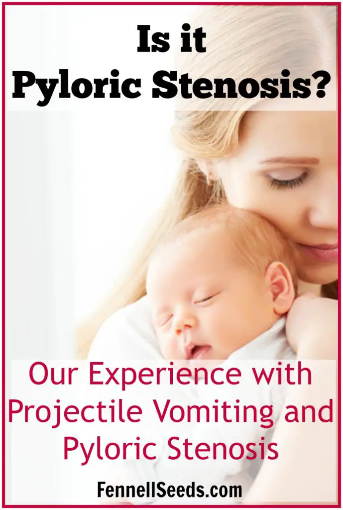Our experience with projectile vomiting and Pyloric Stenosis. The symptoms and diagnosis and surgery experience with pyloric stenosis from a the parents angle. I hope this helps anyone who is experiencing a possible diagnosis.