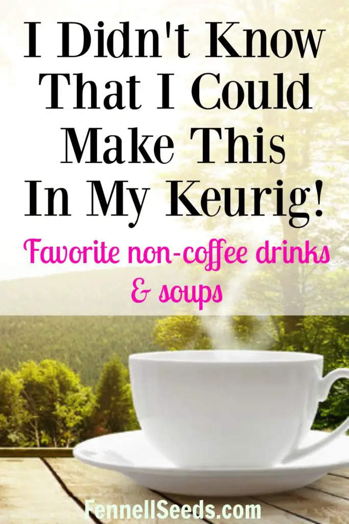 Keurig | Beverages | caffeine free drink | I love my Keurig but don't drink coffee. Here are some favorite non-coffee drinks for the Keurig plus soup. I enjoy hot beverages in the winter so these are really delicious.