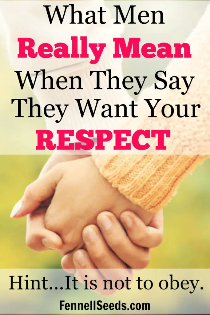 What men really mean when they say they want your respect. It is not to obey. I asked my husband one night what it meant to respect your husband and to give me examples and this is what he told me. It was different than what I had always thought.