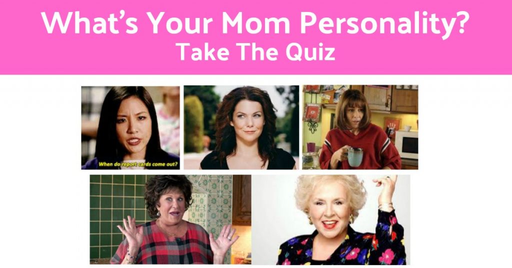 What is Your Mom Personality? Take the Quiz.