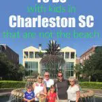 Great Family Friendly Things To Do In Charleston, SC With Kids That Are Not The Beach