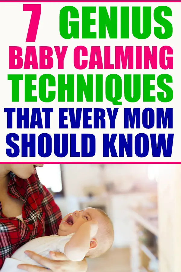 7 genius baby calming techniques that every mom should know for when your baby won't stop crying.