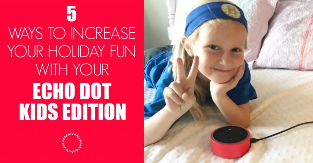 5 Amazing Things To Do With Your Echo Dot Kids Edition To Make The