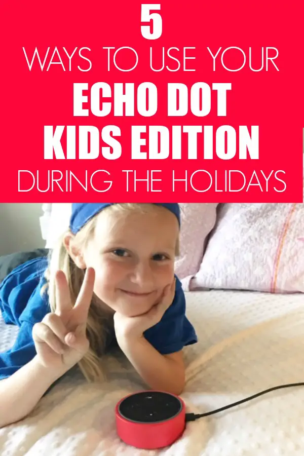 5 Amazing Things To Do With Your #AD Echo Dot Kids Edition To Make The Holidays Even More Fun. #AmazonKidsandFamily #IC