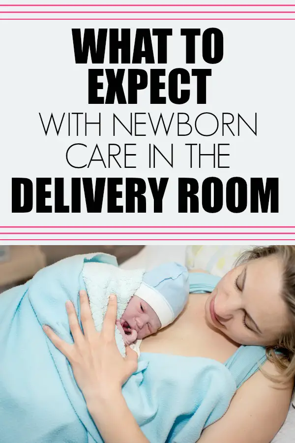 Newborn care immediately after delivery. What to expect when you have your baby. How the nurses and doctors take care of your baby immediately after birth.