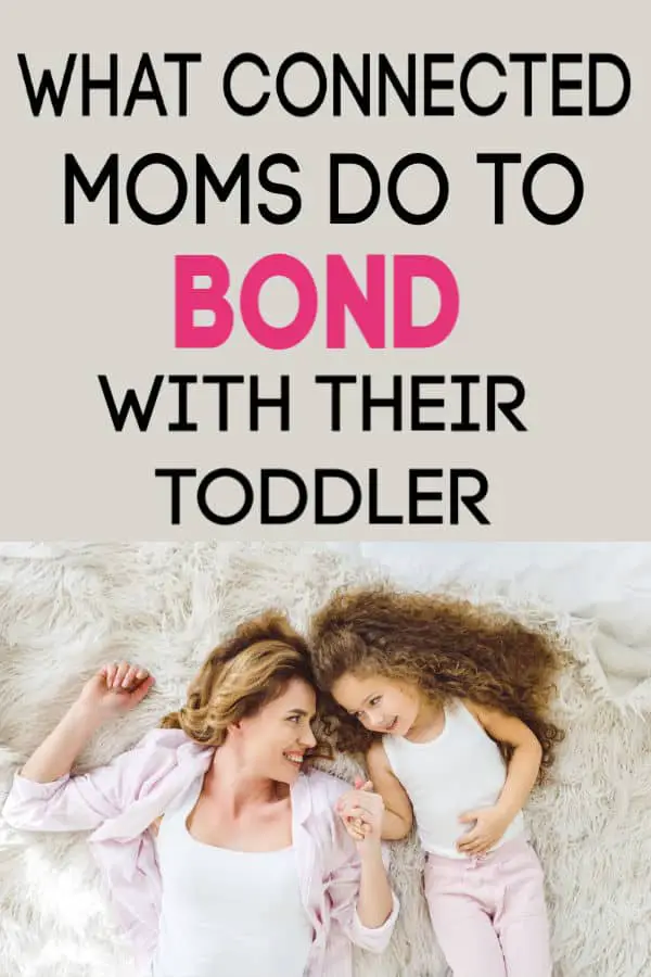 How connected moms bond with their toddler. 6 easy steps to feel a closer relationship with your child.