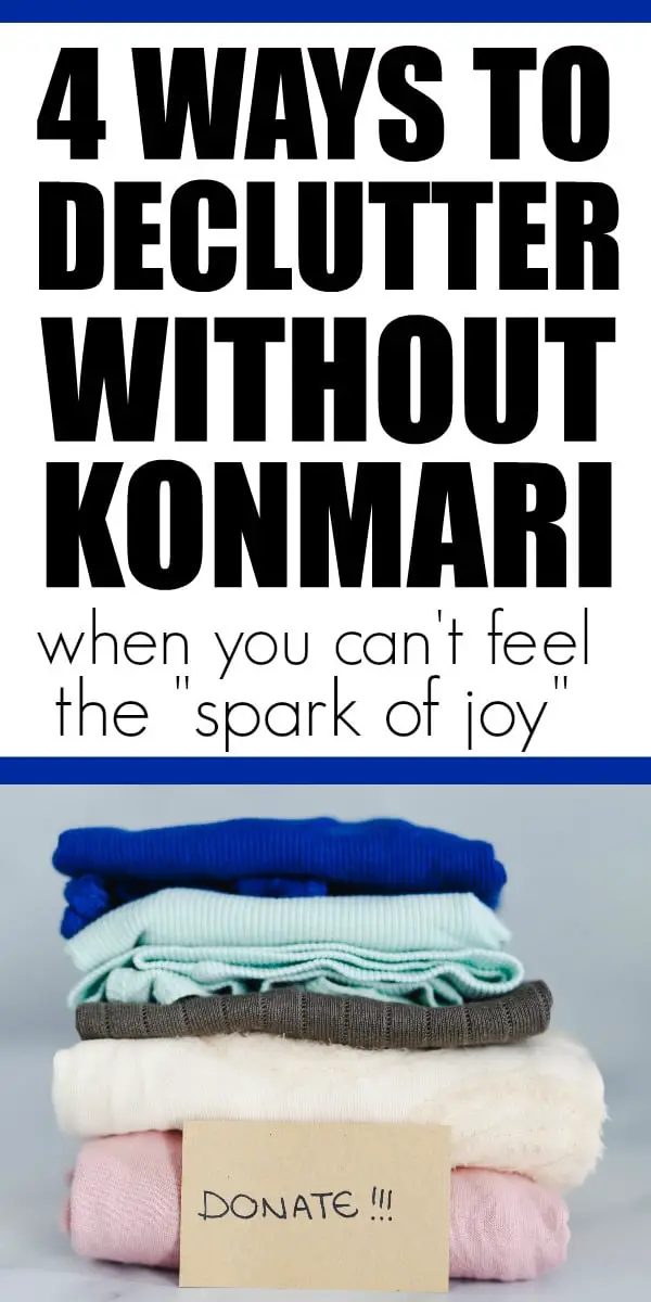 How to declutter without using Konmari. Are you over "finding joy" in your clothes. Here are 4 steps to help declutter without Marie Kondo. #declutter #mariekondo #konmari