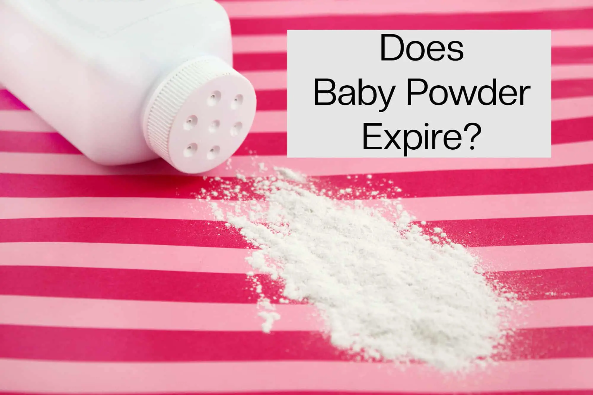 Baby powder spilled. Does baby powder expire?