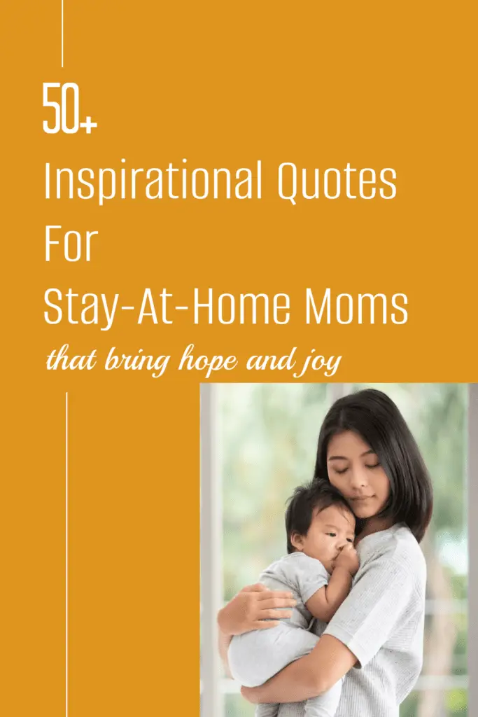 50+ Inspirational Stay At Home Mom Quotes That Bring Hope and Joy