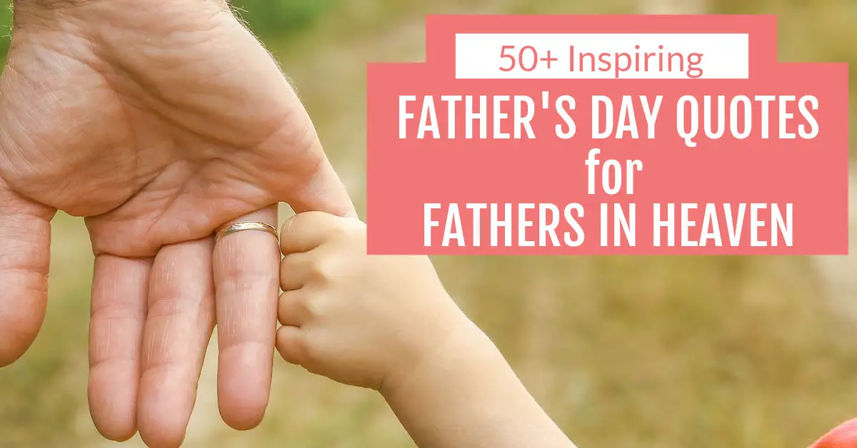 Child holding Fathers hand with a forest background. Text says Father's Day Quotes for Fathers In Heaven.