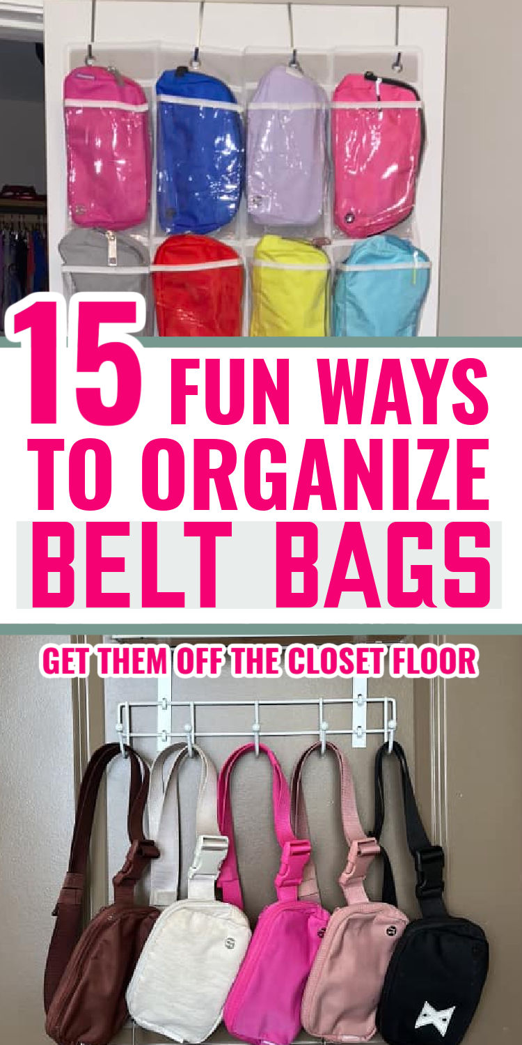 Pictures of how to organize belt bags. Hang belt bags on hooks or in shoe bag over closet door. Belt bag organization