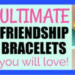 15 Fun Friendship Bracelets – Easy to Make and Share